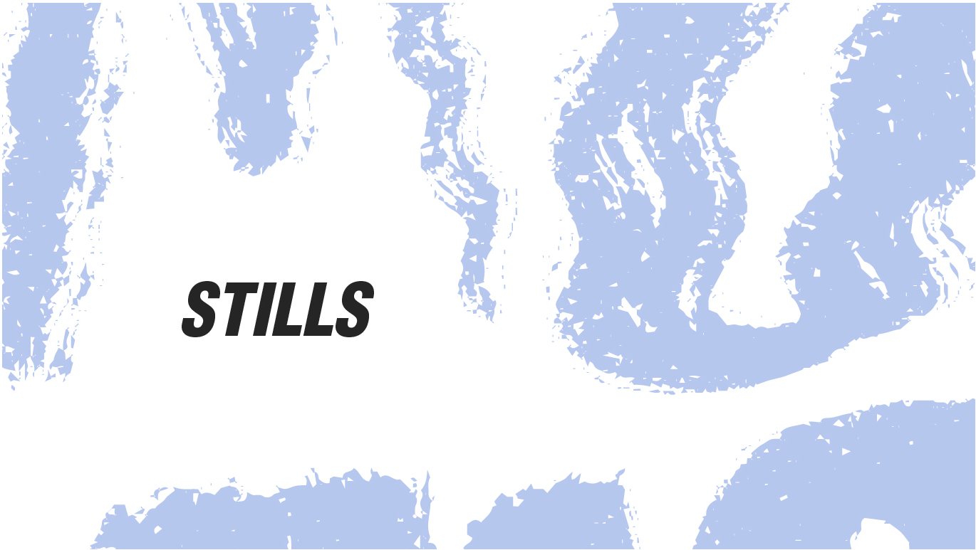 STILLS STILLS